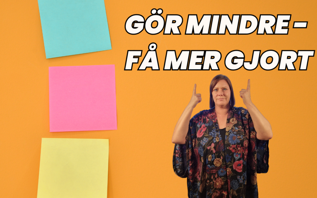 Gör mindre och få mer gjort